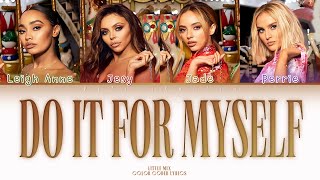 Little Mix  Do It For Myself Color Coded Lyrics Complete Version [upl. by Gerfen428]