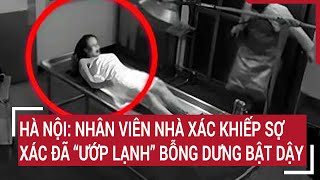 Hà Nội Nhân viên nhà xác khiếp sợ xác đã “ướp lạnh” bỗng dưng bật dậy [upl. by Samaj]