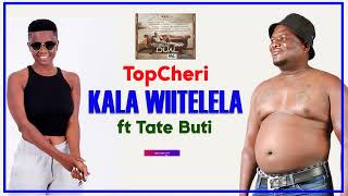 TopCheri ft Tate Buti Kala Wiitelela Audio Latest 2021 Dual Album 2021 [upl. by Atenaz]