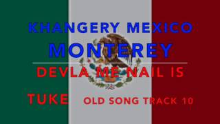 OLD SONG MEXICO MONTEREY TRACK 10 DEVLA ME NAIL IS TUKE [upl. by Ahsel266]