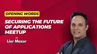 Securing the Future of Applications Meetup 🛡️ Opening words  by Lior Mazor [upl. by Repooc]