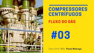 Compressores Centrífugos  Fluxo do Gás  por Paulo Nobrega 3 [upl. by Amalle]