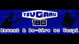 Tsugaru 180  Revenge vs DESIRE vs Vospi [upl. by Adelia]