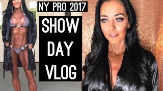 SHOW DAY Vlog  New York Pro IFBB Bikini 2017  UNDENIABLE SEASON 2 Episode 17 [upl. by Emerson970]