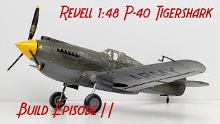 Revell 148 P40B Tiger Shark  Scale Model Build Episode II [upl. by Deidre539]