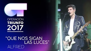 QUE NOS SIGAN LAS LUCES  Alfred  OT 2017  Gala Eurovisión [upl. by Holmann]