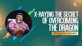 Xraying the Secret of Overcoming the Dragon  Rev Kayode Oyegoke  LSC  21022024 [upl. by Klockau778]