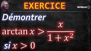 🔴MATHSCLIC EXERCICE  POST BAC  DÉMONSTRATION DE LINÉGALITÉ arctan⁡𝑥 ≻ 𝑥1𝑥2  SI 𝑥≻0 [upl. by Winshell932]