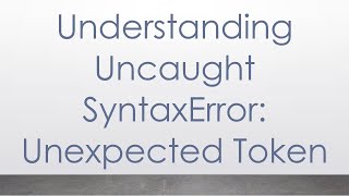 Understanding Uncaught SyntaxError Unexpected Token [upl. by Enymsaj]