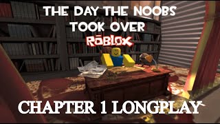 The Day the Noobs Took Over Roblox  Chapter 1 Longplay [upl. by Ramos]