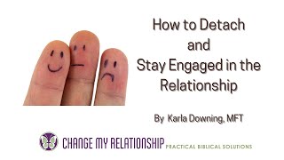 How to Detach and Stay Engaged in the Relationship [upl. by Seugram]