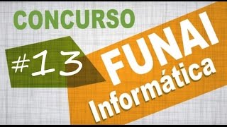 Concurso FUNAI 2016 Informática Aula 13 [upl. by Applegate]