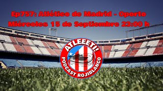 Ep757 Atlético de Madrid  Oporto [upl. by Isabel]