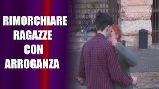 Rimorchiare ragazze con arroganza [upl. by Kralc]