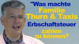 Erbschaftssteuer Familie Thurn und Taxis Erbschaftsteuer [upl. by Crary]