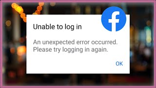 Facebook  Unable To Login  An Unexpected Error Occurred  Fix [upl. by Ecineg]