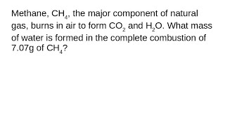 What mass of water is formed in the complete combustion of 707g of CH4 [upl. by Cynthy]