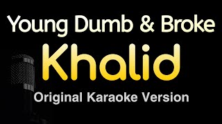 Young Dumb amp Broke  Khalid Karaoke Songs With Lyrics  Original Key [upl. by Nodnal]