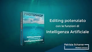 Presentazione Corso Photoshop Editing Avanzato con Intelligenza Artficiale [upl. by Retnyw]