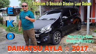 Datang Dari Luar Kota Kepekanbaru Salon Full Daihatsu Ayla 2017 Ocu Eko  Before amp After [upl. by Merriman337]