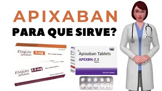 APIXABAN que es y para que sirve apixaban como tomar apixaban 5 mg apixaban 25 mg [upl. by Lonna]