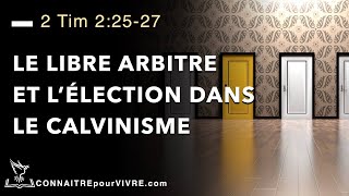 LE LIBRE ARBITRE ET L’ÉLECTION DANS LE CALVINISME [upl. by Cullen]