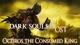 Dark Souls 3 OST Oceiros the Consumed King [upl. by Nalyr]