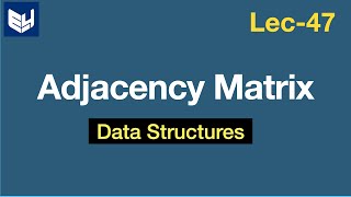 Adjacency Matrices  Example  Graph representation  Data Structures  Lec47  Bhanu Priya [upl. by Jehiah]