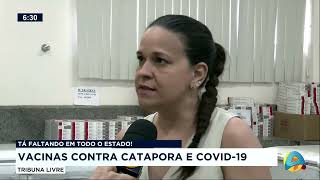 Tribuna Livre  Tá faltando em todo estado vacinas contra catapora e covid19 [upl. by Oler]