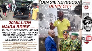 OBAGIE NEVBUOSA COMMUNITY 20MILLION NAIRA BRIBE MILITARY PERSONNEL AIDING THGS AND CULTIST [upl. by Leverick501]