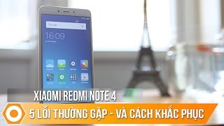 Xiaomi Redmi Note 4  5 lỗi thường gặp amp cách khắc phục [upl. by Concordia]