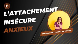 Comprendre lattachement insécure anxieux [upl. by Aelgna]