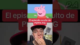 EL EPISODIO OCULTO DE PEPPA PIG [upl. by Bergess]