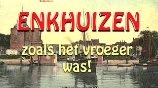 ENKHUIZEN zoals het vroeger was [upl. by Netti]