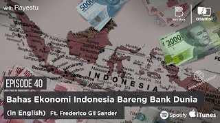 Asumsi Bersuara with Rayestu Bahas Ekonomi Indonesia Bareng Bank Dunia Ft Frederico Gil Sander [upl. by Asiled]