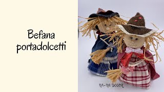 Befana in tessuto portadolcetti fatta a mano Facile facile befana nanadecor cucitocreativo [upl. by Yob]