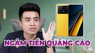 Khen POCO X6 Pro ĐÁNG MUA vì NGẬM TIỀN QUẢNG CÁO [upl. by Ermin]