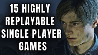 15 Highly Replayable Single Player Games That Will Keep You Coming Back For More [upl. by Dorita]