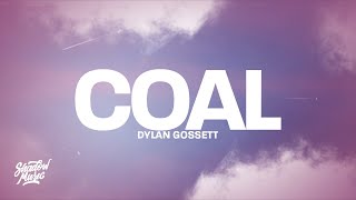 Dylan Gossett  Coal Lyrics [upl. by Yttig]