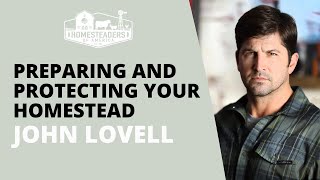 Preparing and Protecting Your Homestead  John Lovell of The Warrior Poet Society [upl. by Emad]