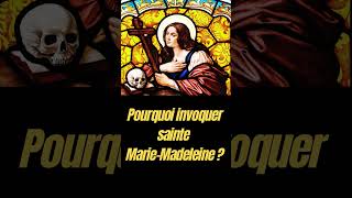 Pourquoi invoquer sainte Marie Madeleine [upl. by Cowan191]