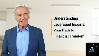 Understanding Leveraged Income Your Path to Financial Freedom [upl. by Dion]