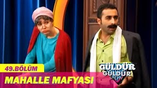 Güldür Güldür Show 49Bölüm  Mahalle Mafyası [upl. by Esinned]