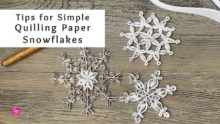 Tips for Making Quilling Paper Snowflakes  Winter Paper Crafts  Quilling for Beginners [upl. by Ynner254]