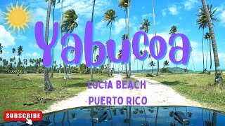 Yabucoa PUERTO RICO in 4K Lucia Beach in 2023 Sunny Spring Day [upl. by Nibot]