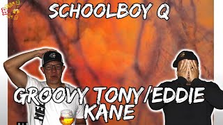 EXACTLY WHY WE NEED MORE SCHOOLBOY Q  ScHoolboy Q  Groovy Tony Eddie Kane Reaction [upl. by Aldous]