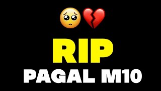 RIP PAGAL M10 🥺💔 अब नहीं रहा  PagalM10 [upl. by Einahpts]