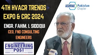 Engr Fahim I Siddiqui  CEO FND Consulting Engineers  4th HVACR Trends Expo amp CRC 2024  EP [upl. by Rothschild918]