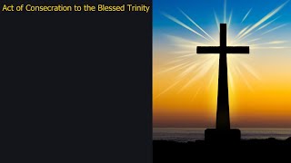 Pray Along Act of Consecration to the Blessed Trinity [upl. by Zat]