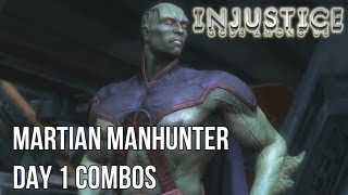 Injustice Gods Among Us  Martian Manhunter Day 1 Combos [upl. by Ferdy]